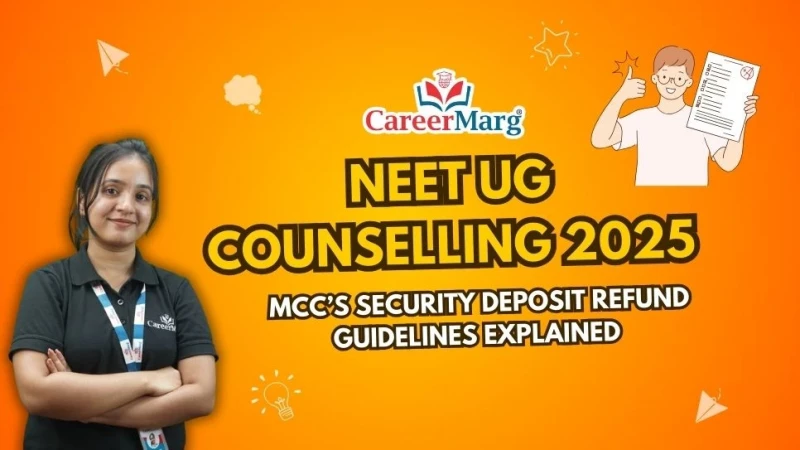 1740553422-neet-ug-counselling-2025-mcc-s-security-deposit-refund-guidelines-explained.webp