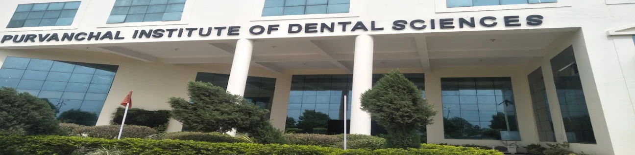 Purvanchal Institute of Dental Sciences Gorakhpur
